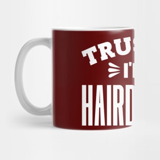 Trust Me, I'm a Hairdresser Mug